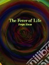 The Fever of Life. E-book. Formato Mobipocket ebook