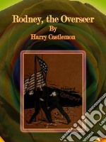 Rodney, the Overseer. E-book. Formato Mobipocket ebook