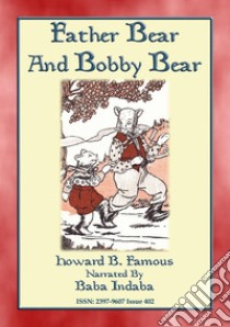 Father Bear and Bobby Bear - A Baba Indaba Children's Story: Baba Indaba’s Children's Stories - Issue 402. E-book. Formato Mobipocket ebook di Howard B Famous