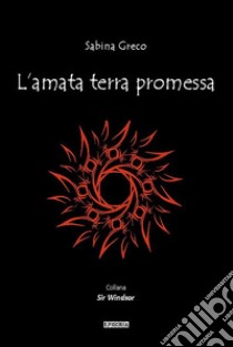 L'amata terra promessa. E-book. Formato PDF ebook di Sabina Greco