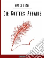 Die Gottes Affaire. E-book. Formato EPUB ebook