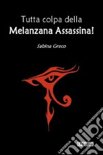 Tutta colpa della Melanzana Assassina!. E-book. Formato PDF ebook