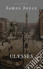 ULYSSES (Best Navigation, Active TOC) (A to Z Classics). E-book. Formato EPUB ebook