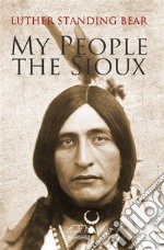 My People The Sioux. E-book. Formato EPUB