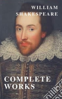 William Shakespeare: The Complete Collection ( included 150 pictures & Active TOC) (AtoZ Classics). E-book. Formato EPUB ebook di William Shakespeare