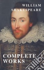 William Shakespeare: The Complete Collection ( included 150 pictures & Active TOC) (AtoZ Classics). E-book. Formato EPUB ebook