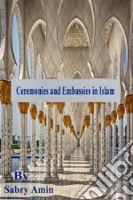 Ceremonies and Embassies in Islam. E-book. Formato PDF ebook