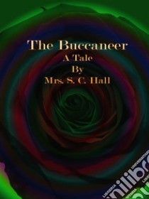 The Buccaneer. E-book. Formato EPUB ebook di Mrs. S. C. Hall