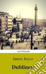 Dubliners (Best Navigation, Active TOC) (A to Z Classics). E-book. Formato EPUB ebook