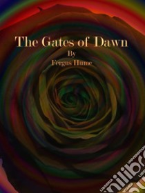 The Gates of Dawn. E-book. Formato Mobipocket ebook di Fergus Hume