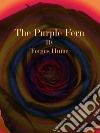 The Purple Fern. E-book. Formato EPUB ebook