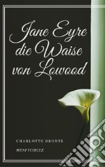 Jane Eyre die Waise von Lowood. E-book. Formato EPUB ebook