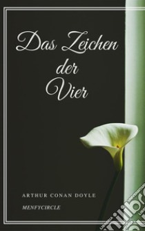 Das Zeichen der Vier. E-book. Formato EPUB ebook di Arthur Conan Doyle