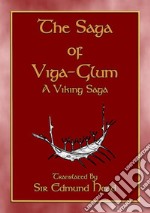 THE SAGA OF VIGA GLUM - A Viking Saga: Viking action, adventure, bloodshed, courage and betrayal. E-book. Formato EPUB ebook