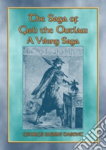 THE SAGA OF GISLI THE OUTLAW - A Viking Saga. E-book. Formato PDF ebook di Anon E. Mouse