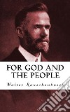 For God and the People. E-book. Formato EPUB ebook di Walter Rauschenbusch