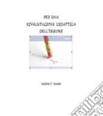 Per una rivalutazione didattica dell'errore. E-book. Formato PDF ebook di Andrea Francesco Scozzi