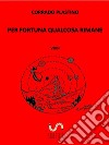 Per fortuna qualcosa rimane: Versi. E-book. Formato EPUB ebook