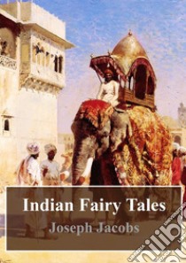 Indian Fairy Tales. E-book. Formato PDF ebook di Joseph Jacobs