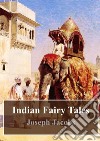 Indian Fairy Tales. E-book. Formato PDF ebook di Joseph Jacobs