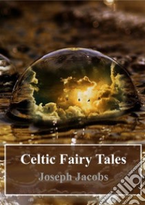 Celtic Fairy Tales. E-book. Formato PDF ebook di Joseph Jacobs