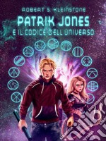 Patrik Jones e il Codice dell&apos;Universo. E-book. Formato PDF ebook