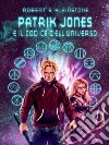 Patrik Jones e il Codice dell'Universo. E-book. Formato EPUB ebook di Robert S. Kleinstone