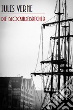 Die Blockadebrecher (Illustriert). E-book. Formato EPUB ebook