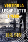 Ventimila leghe sotto i mari. E-book. Formato EPUB ebook