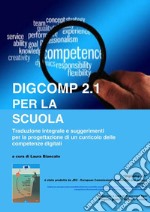 DigComp 2.1 per la scuola: Traduzione italiana, commentata, del framework DigComp 2.1. E-book. Formato PDF ebook