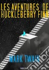 Les Aventures de Huckelberry Finn. E-book. Formato EPUB ebook