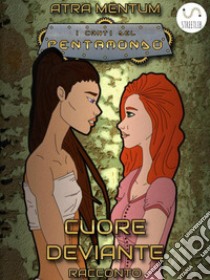 Cuore Deviante. E-book. Formato EPUB ebook di Atra Mentum