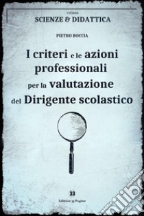 I criteri e le azioni professionali per la valutazione del Dirigente scolastico. E-book. Formato EPUB ebook di Pietro Boccia