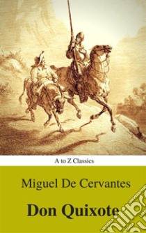 Don Quixote (Best Navigation, Active TOC) (A to Z Classics). E-book. Formato EPUB ebook di Miguel Cervantes