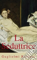 La Seduttrice. E-book. Formato EPUB ebook