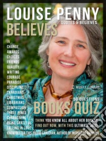 Louise Penny Quotes and Believes and Books QuizGet to know better this proud Canadian, creator of Inspector Gamache. E-book. Formato EPUB ebook di Mobile Library