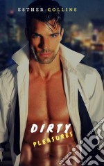 Dirty Pleasures: A Bad Boy Billionaire Romance Story (Golden Deer Original Series). E-book. Formato EPUB ebook