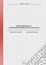 Dizionario delle espressioni idiomatiche spagnole. E-book. Formato EPUB ebook