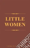 Little Women. E-book. Formato EPUB ebook di Louisa May Alcott