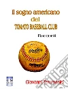 Il sogno americano del TOMATO BASEBALL CLUB Racconti. E-book. Formato EPUB ebook di Giovanni Tommasini