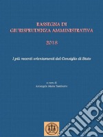 Rassegna di giurisprudenza amministrativa 2018. E-book. Formato EPUB ebook