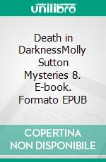 Death in DarknessMolly Sutton Mysteries 8. E-book. Formato Mobipocket ebook di Nell Goddin