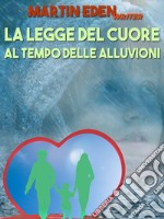 La legge del cuore al tempo delle alluvioni: Come spiegare l'affido familiare al proprio bambino. E-book. Formato EPUB