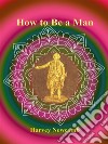 How to Be a Man. E-book. Formato EPUB ebook