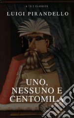 Uno, nessuno e centomila (toc attivo) (A to Z Classics) . E-book. Formato EPUB ebook