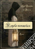 La Regola MonasticaEdizione critica a cura di Alessandro e Ilario Messina. E-book. Formato EPUB ebook