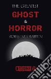 The Greatest Ghost and Horror Stories Ever Written: volume 4 (30 short stories). E-book. Formato EPUB ebook
