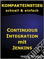 Kompakteinstieg: Continuous Integration mit Jenkins. E-book. Formato EPUB