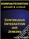 Kompakteinstieg: Continuous Integration mit Jenkins. E-book. Formato EPUB ebook di Pascal Schwarz