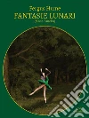 Fantasie Lunari: (Moon Fancies). E-book. Formato EPUB ebook di Fergus Hume